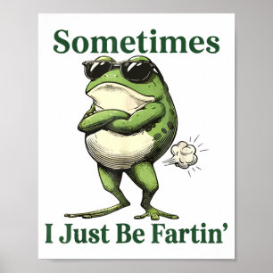 Manchmal furze ich einfach Frosch Humor Männer Fra Poster