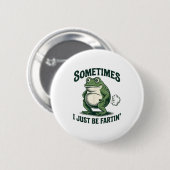 Manchmal furze ich einfach Frosch Lustiger Furz  Button (Vorne & Hinten)