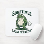 Manchmal furze ich einfach Frosch Lustiger Furz Mousepad (Mit Mouse)
