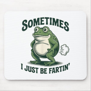 Manchmal furze ich einfach Frosch Lustiger Furz Mousepad