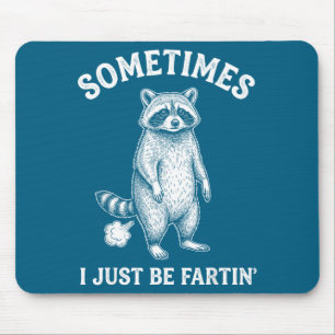 Manchmal furze ich einfach humorvoller Waschbär-Wi Mousepad
