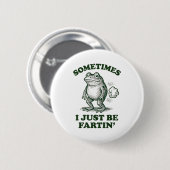 Manchmal Furze ich einfach lustiger Frosch  Button (Vorne & Hinten)