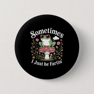 Manchmal furze ich einfach lustiger Frosch  Button