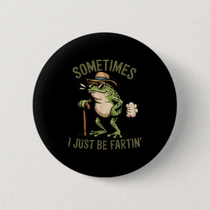 Manchmal furze ich einfach lustiger Frosch furzt Button
