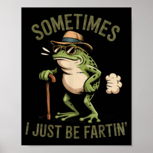 Manchmal furze ich einfach lustiger Frosch furzt Poster