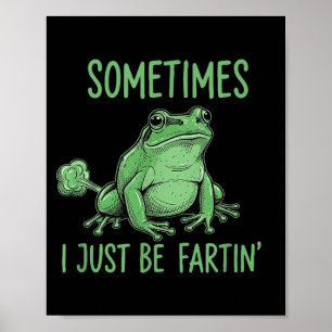 Manchmal furze ich einfach lustiger Frosch Meme Poster