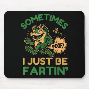 Manchmal furze ich einfach, lustiger Frosch Mousepad