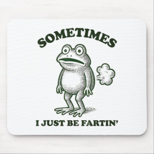 Manchmal furze ich einfach lustiger Frosch Mousepad