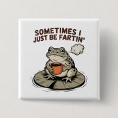 Manchmal Furze ich einfach lustiger Frosch Unhinge Button (Vorderseite)