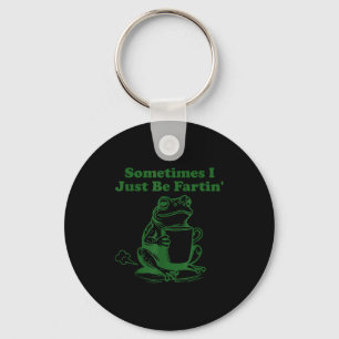Manchmal furze ich einfach lustiger Meme Frosch tr Schlüsselanhänger