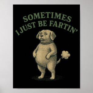 Manchmal furze ich einfach lustiges Hund Design Fr Poster