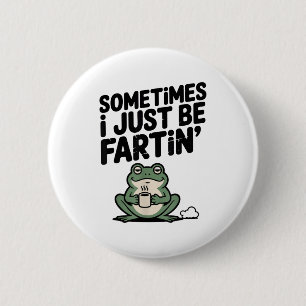 Manchmal furze ich einfach lustiges Meme alberner  Button