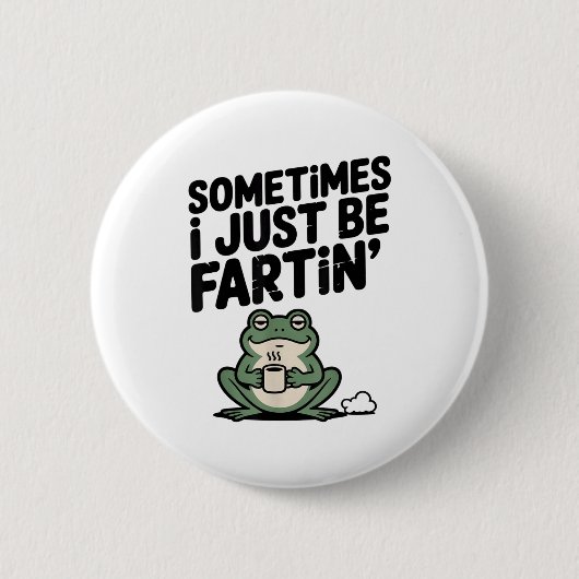 Manchmal furze ich einfach lustiges Meme alberner  Button (Vorderseite)