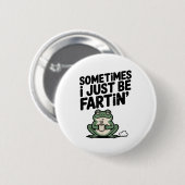 Manchmal furze ich einfach lustiges Meme alberner  Button (Vorne & Hinten)