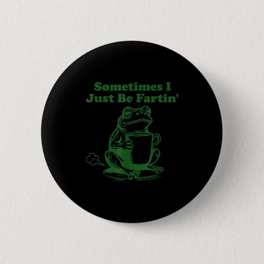 Manchmal furze ich einfach lustiges Meme-Frosch-Tr Button (Vorderseite)