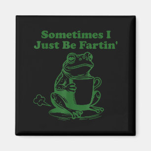 Manchmal furze ich einfach lustiges Meme-Frosch Tr Magnet