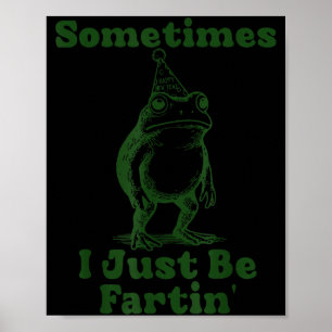 Manchmal furze ich einfach nur Frosch Lustig Neues Poster