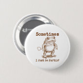 Manchmal furze ich einfach nur Frosch lustig unans Button (Vorne & Hinten)