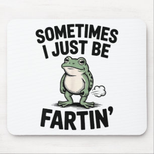 Manchmal furze ich einfach nur lustiger Frosch-Mem Mousepad