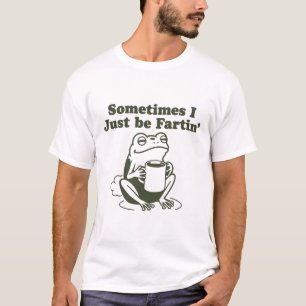 Manchmal Furze ich einfach nur lustiger Frosch Unh T-Shirt