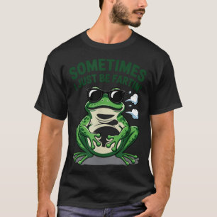 Manchmal furze ich einfach nur Lustiger sarkastisc T-Shirt