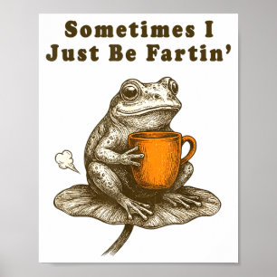 Manchmal furze ich einfach nur, lustiges Frosch-Me Poster