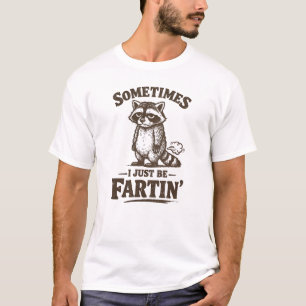 Manchmal Furze Ich einfach nur Waschbär Furzt T-Shirt