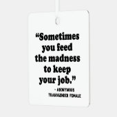 Manchmal Füttre man den Wahnsinn Ornament Aus Metall (Vorderseite links)