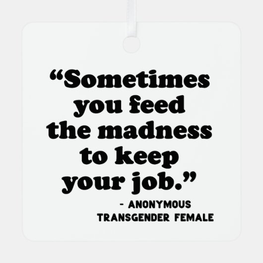 Manchmal Füttre man den Wahnsinn Ornament Aus Metall (Vorderseite)