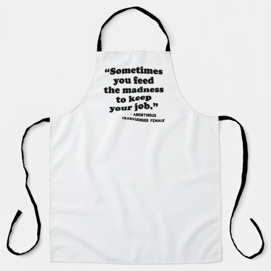 Manchmal Füttre man den Wahnsinn Schürze (Vorderseite)