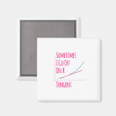 Manchmal gehe ich mit einem anstrengenden Mathemat Magnet (Vorderseite/Rückseite)