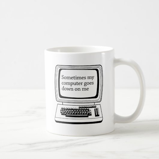 Manchmal geht mein Computer auf mich herunter Kaffeetasse (Rechts)