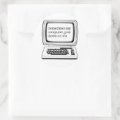 Manchmal geht mein Computer auf mich herunter Runder Aufkleber (Tasche)