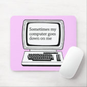 MANCHMAL GEHT MEIN COMPUTER UNTEN AUF MICH MOUSEPAD (Mit Mouse)