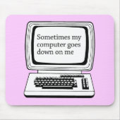 MANCHMAL GEHT MEIN COMPUTER UNTEN AUF MICH MOUSEPAD (Vorne)