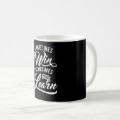 Manchmal gewinnen Sie manchmal lernen Kaffeetasse (VorderseiteRechts)