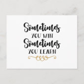 Manchmal gewinnen Sie manchmal lernen Postkarte (Vorderseite)