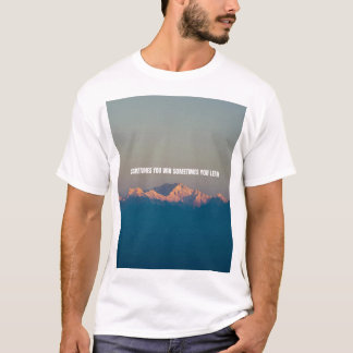 Manchmal gewinnst du, manchmal verlierst du  T-Shirt