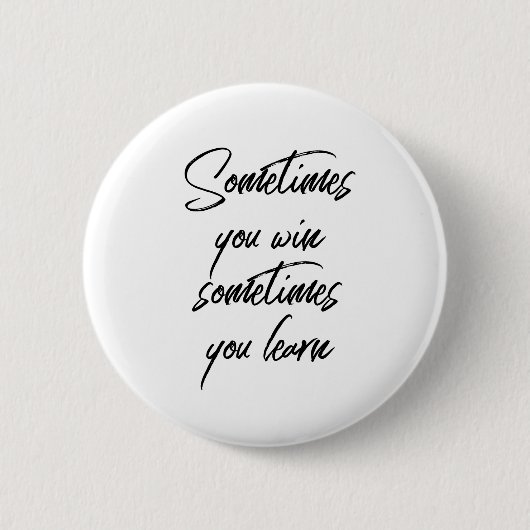 Manchmal gewinnt man manchmal, man lernt Motivatio Button (Vorderseite)
