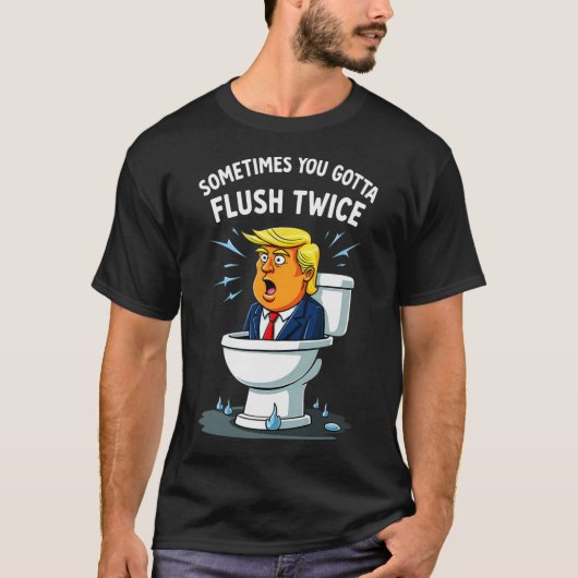 Manchmal gotta Flush zweimal 2 T-Shirt (Vorderseite)