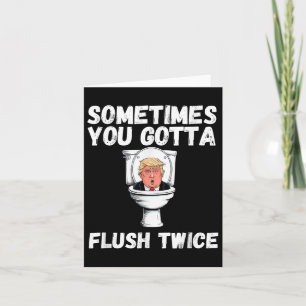 Manchmal gotta Flush zweimal Funny Anti Trump E Karte