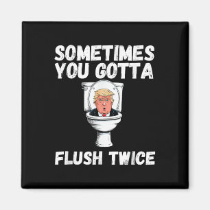 Manchmal gotta Flush zweimal Funny Anti Trump E Magnet
