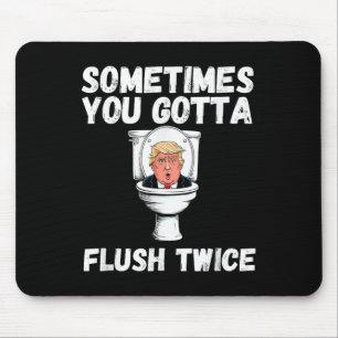 Manchmal gotta Flush zweimal Funny Anti Trump E Mousepad