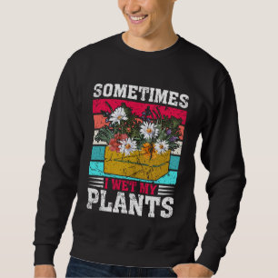 Manchmal habe ich meine Pflanze Gärtnern gegessen Sweatshirt