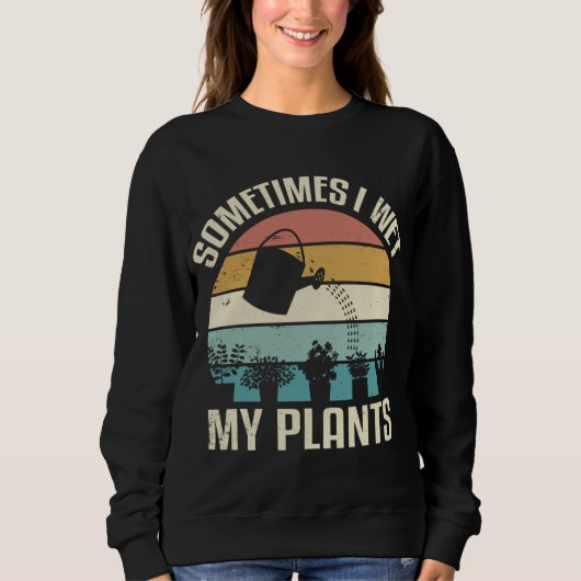 Manchmal habe ich meine Pflanze im Garten essen Sweatshirt (Vorderseite)