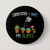 Manchmal habe ich meine Pflanze im Gewittergarten Button (Vorderseite)