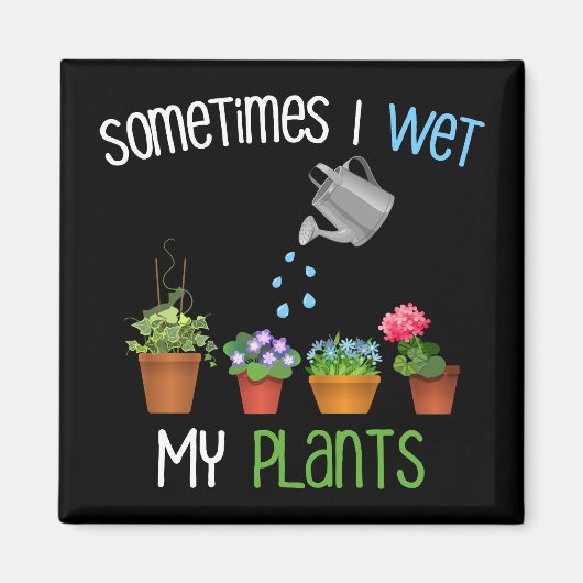 Manchmal habe ich meine Pflanze im Sonnengarten ge Magnet (Vorne)