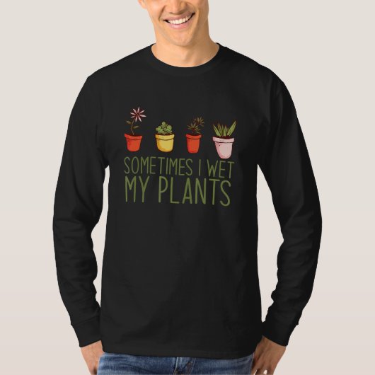 Manchmal habe ich meine Pflanze Pflanze Mama Meme  T-Shirt (Vorderseite)