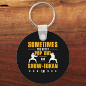 Manchmal haben Sie Pop raus und Showtokan Shotokan Schlüsselanhänger (Vorderseite)