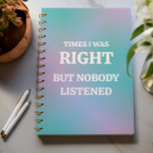 Manchmal hatte ich recht, aber niemand hörte zu. notizblock